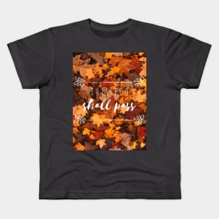 this too shall pass Kids T-Shirt